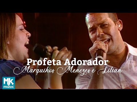 Profeta Adorador - Marquinhos Menezes e Lilian
