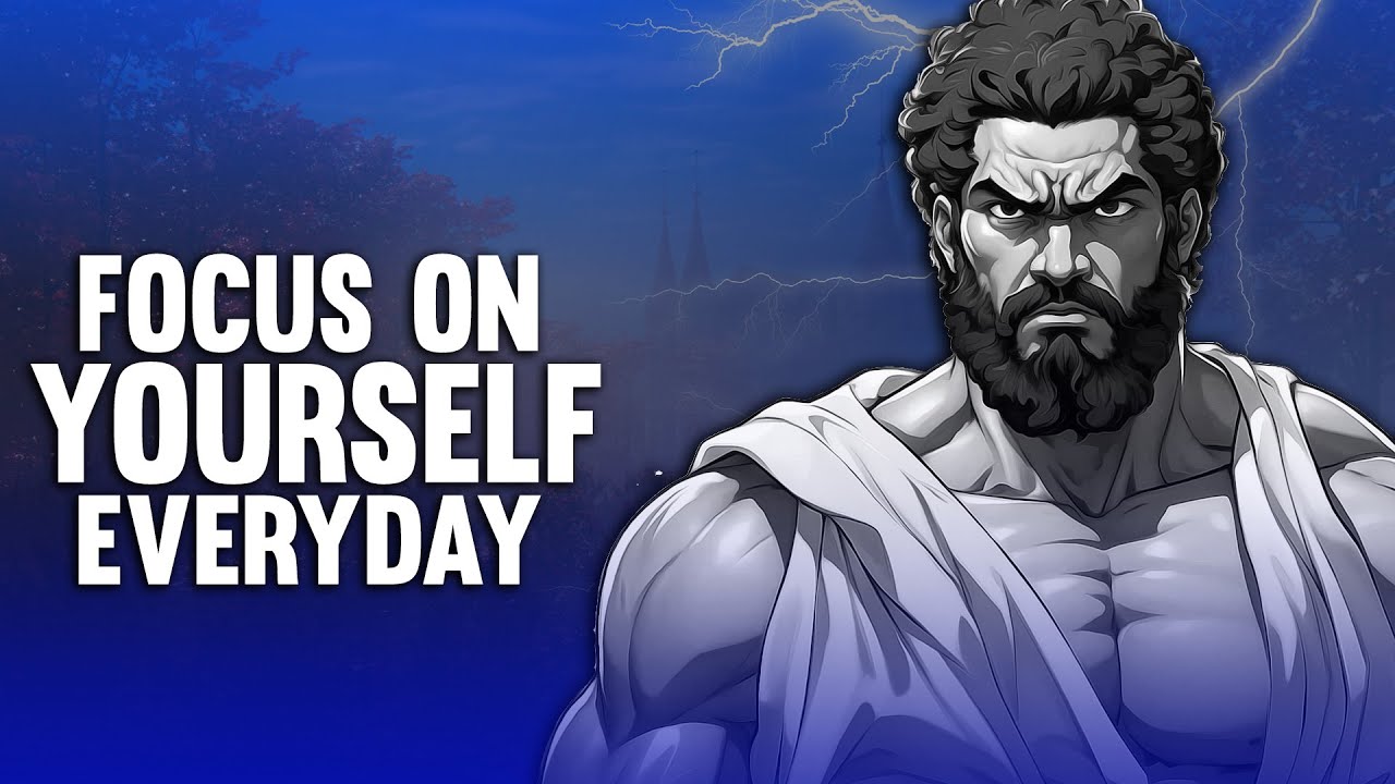 Focus on Yourself Everyday - Stoicism