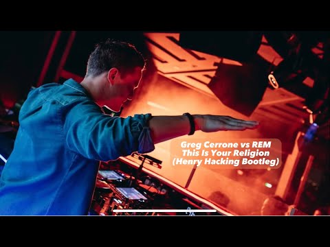 Greg Cerrone vs REM - This Is Your Religion (Henry Hacking Bootleg)