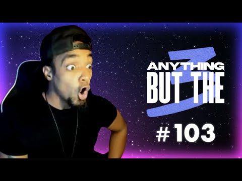 Anything But The 3 103 | JaZaR, Jahzz0, zawg, ChunkyKong, MaZo, Char, Nimrod, Renegade, xaviiur