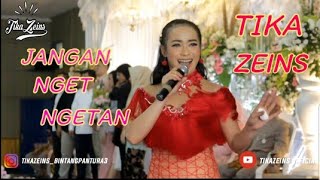 Download lagu JANGAN NGET NGETAN ( TIKA ZEINS ) mp3