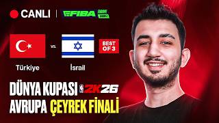 🔴 🇹🇷 TÜRKİYE vs İSRAİL 🇮🇱 | AVRUPA ÇEYREK FİNALİ | NBA 2K26 DÜNYA KUPASI |🔥🔥eFIBA Season 4