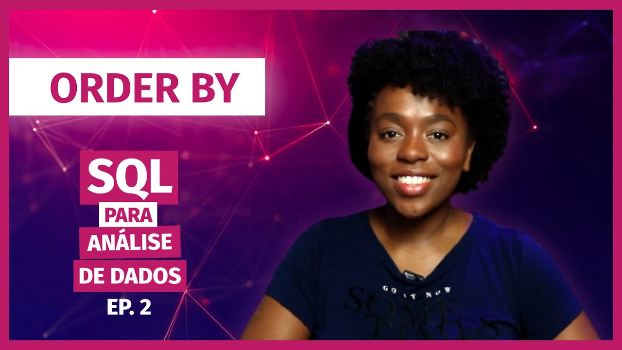 Como usar ORDER BY em consultas SQL e IN, BETWEEN, LIKE e NOT | SQL para Análise de Dados EP. 2