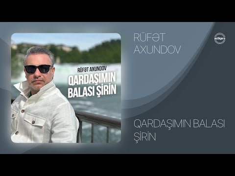 Rüfət Axundov — Qardaşımın Balası Şirin