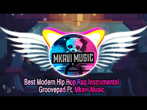Best Modern Hip Hop Rap Beat Instrumental || Groovepad || By Mkavi Music.