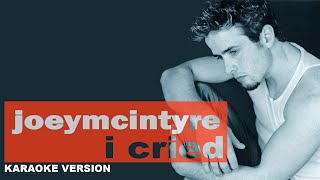 I CRIED - JOEY McINTYRE (Karaoke Version) with Scrolling Lyrics