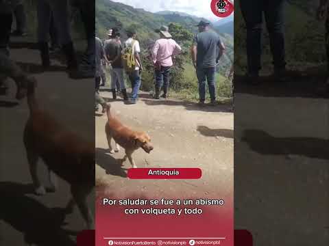 Conductor de volqueta por saludar se fue a un abismo en Armenia Mantequilla, Antioquia