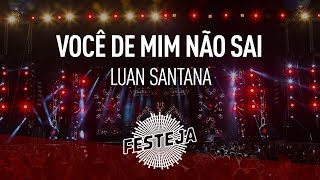 Luan Santana - Você De Mim Não Sai (&quot;Festeja 2013&quot;) [Áudio Oficial]