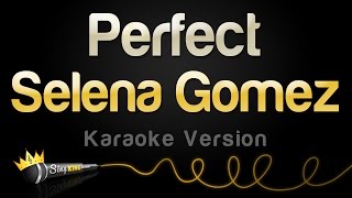 Selena Gomez - Perfect (Karaoke Version)