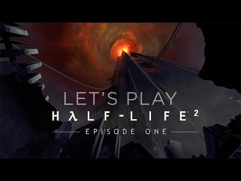 Let's Play: Half-Life 2 - Episode 1