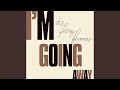 I'm Going Away