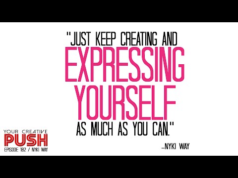 Nyki Way: PAINT YOUR OWN REALITY [Your Creative Push Ep 182]