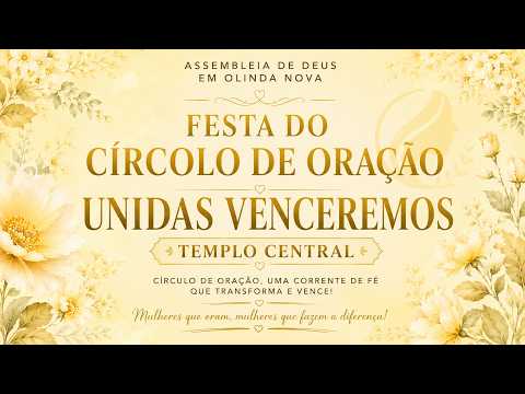 FESTA DO CÍRCOLO DE ORAÇÃO UNIDAS VENCEREMOS - TEMPLO CENTRAL