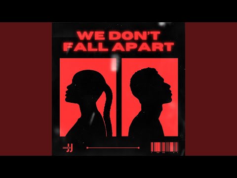 We Don't Fall Apart