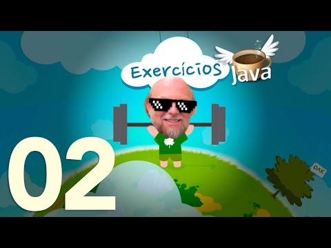 Exercícios de Java 02 Curso de Java para Iniciantes