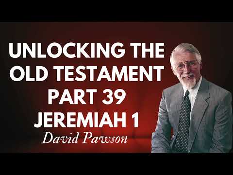 Unlocking the Old Testament Part 39   Jeremiah 1