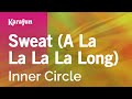 Sweat (A La La La La Long) - Inner Circle | Karaoke Version | KaraFun