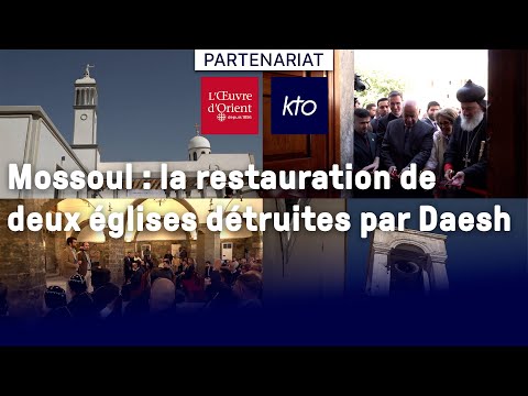 Mossoul : la restauration de deux églises détruites par Daesh