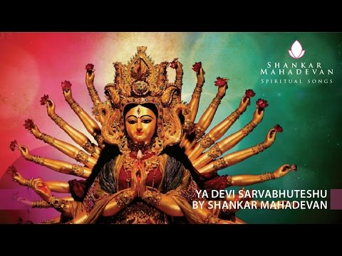 Ya Devi Sarvabhuteshu (Devi Stotra) by Shankar Mahadevan