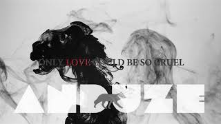 Musik-Video-Miniaturansicht zu Only Love Could Be So Cruel Songtext von Anduze