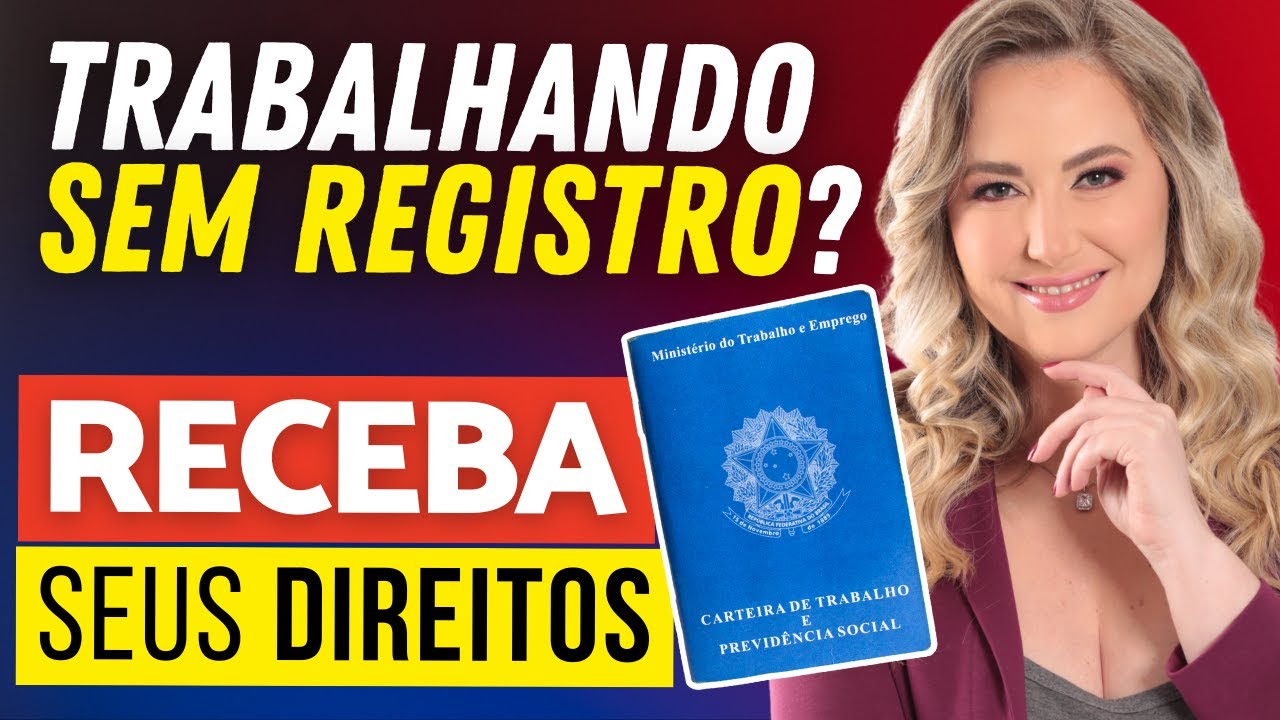 Trabalho SEM CARTEIRA ASSINADA, tenho ALGUM DIREITO? | Trabalhei SEM REGISTRO, e agora?