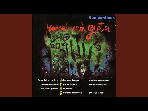 Hänsel und Gretel, ZWEITES BILD/ACT 2/DEUXIEME ACTE, Erste Szene/Scene 1/Première Scène: Mein...