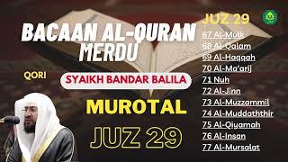 Download lagu MUROTAL JUZ 29 | BACAAN AL QURAN JUZ 29 AL-MULK | AL MURSALAT | SYAIKH BANDAR BALILA mp3