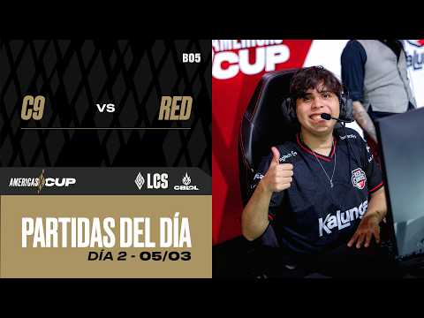 C9 vs RED | AMERICAS CUP x LOL ESPORTS LATAM | Día 2 | Bo5