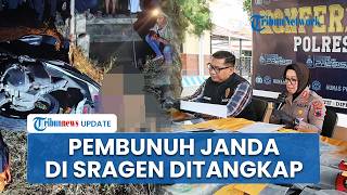 Pelaku Pembunuhan Janda di Tangkil Sragen Ternyata Kekasih Gelap Korban, Ditangkap di Rumahnya