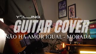 Não Há Amor Igual - MORADA | GUITAR COVER
