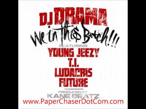 DJ Drama Ft. Future, T.I., Ludacris and Young Jeezy - We In This Bitch [2012 New CDQ Dirty]