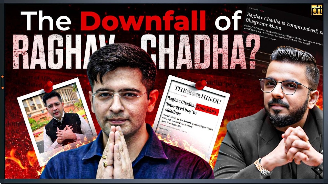 The Removal of Raghav Chadha from AAP Leadership & Rajya Sabha