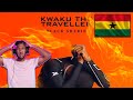 Kwaku The Traveller Is MAD LIT
