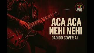 Download lagu ACA ACA NEHI NEHI - DADIDO COVER AI (VERSI HARD ROCK) mp3 Download lagu ACA ACA NEHI NEHI - DADIDO COVER AI (VERSI HARD ROCK) mp3