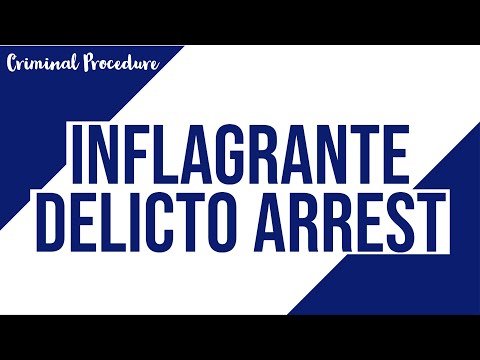 In Flagrante Delicto Arrest; Criminal Procedure Discussion