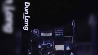 Dun Lang Music Video