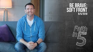 Be Brave: Soft Front