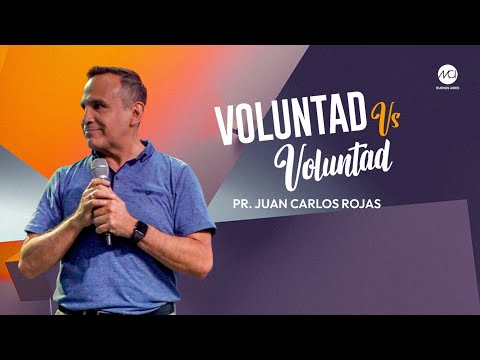 Voluntad V.S Voluntad | Pr. Juan Carlos Rojas