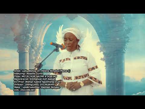 Lady Bishop Dr  Helena Nimako Ft Abaawa Gina   Wo b3som Nyame a Som no #Ayeyie #worship  (Official)