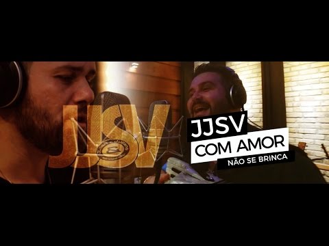 JJSV - Com Amor Não Se Brinca (Clipe)