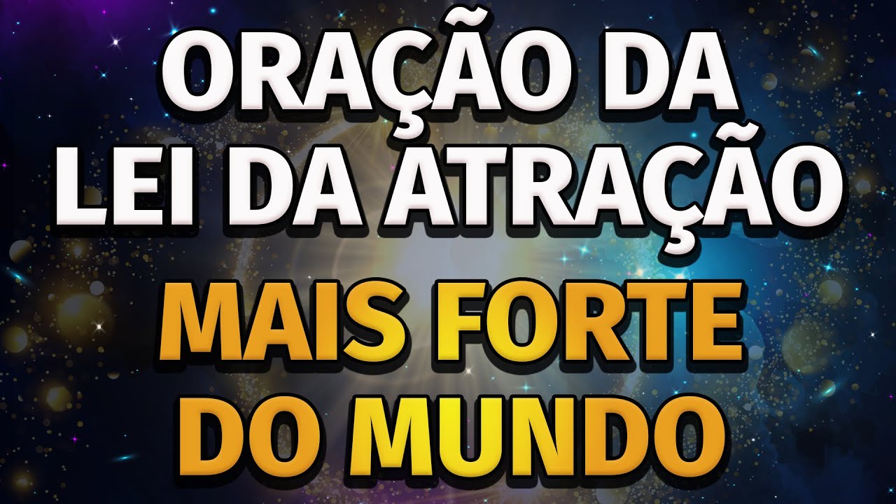 ORAÇÃO MILAGROSA DA LEI DA ATRAÇÃO | ESCUTE TODAS AS NOITES