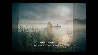 NUEVO PASE: Bryan Adams - I Was Only Dreamin'