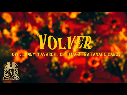 Video Volver de Ovi lenny-tavarez,brytiago,natanael-cano