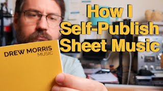 How I Self-Publish My Sheet Music - Drew Morris Music & Yellow Envelope Publications (Vlog 17?)