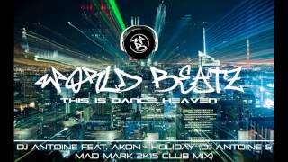 DJ Antoine Feat. Akon - Holiday (DJ Antoine &amp; Mad Mark 2k15 Club Mix)