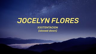 XXXTENTACION - Jocelyn Flores (Lyrics) [slowed down]