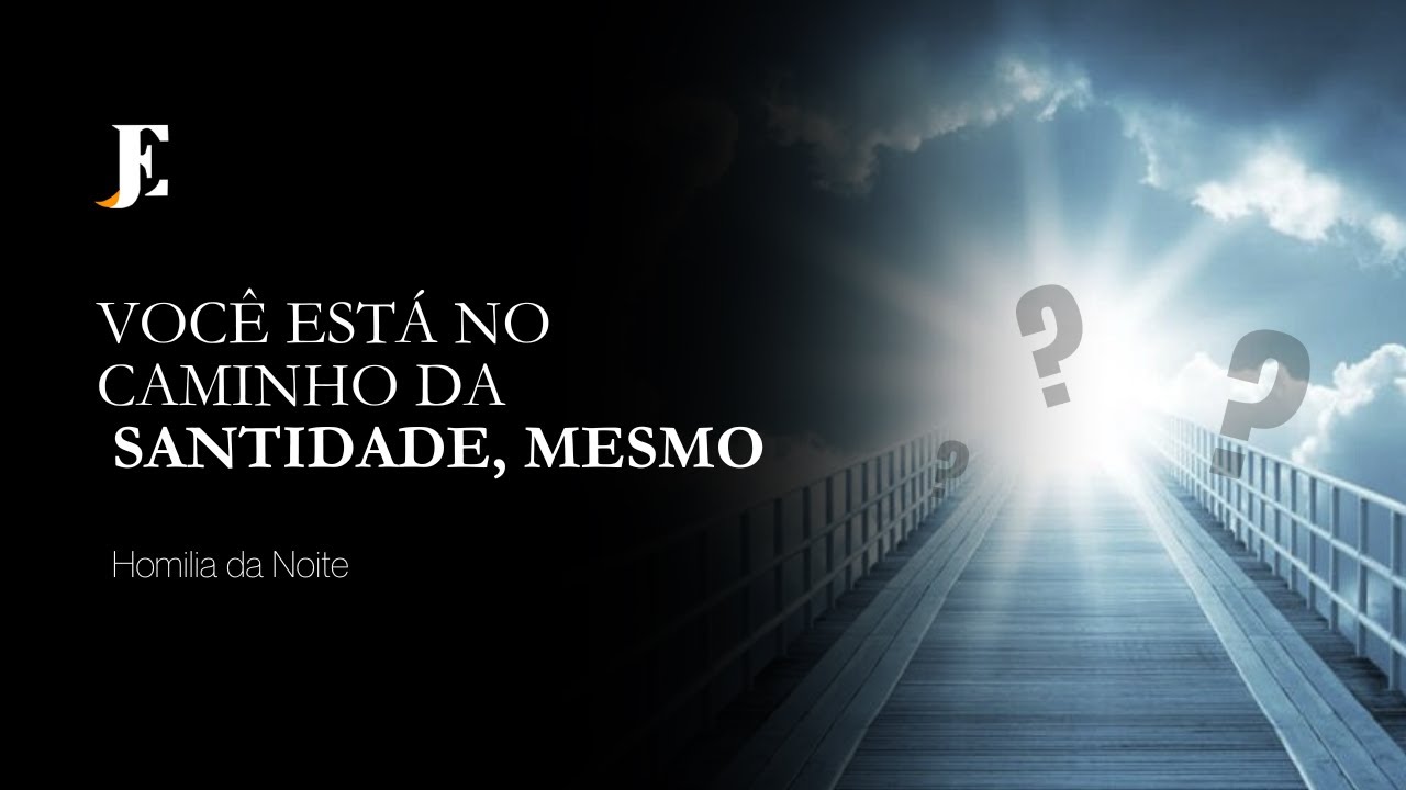 VOCÊ ESTÁ NO CAMINHO DA SANTIDADE, MESMO? - Homilia - Todos os Santos (2024) - Noite