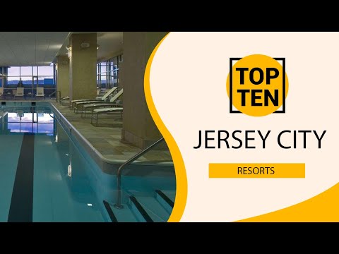 Top 10 Best Resorts to Visit in Jersey City, New Jersey | USA - English