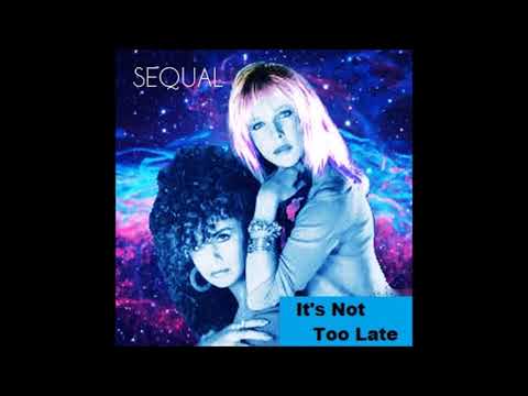 Sequal   It's Not Too Late