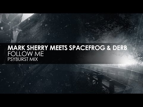 Mark Sherry meets Space Frog & Derb - Follow Me (Psyburst Mix)